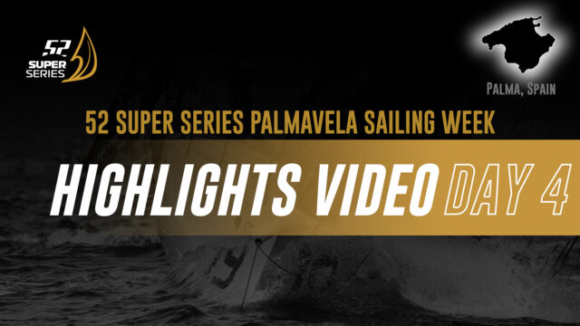 DAY 4 – 52 SUPER SERIES PALMAVELA SAILING WEEK